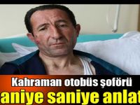 Kahraman otobüs şoförü saniye saniye anlattı