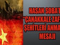 HASAN SOBA'DAN"ÇANAKKALE ZAFERİ VE ŞEHİTLERİ ANMA" MESAJI