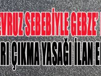 Nevruz Sebebiyle Gebze'de "Dışarı Çıkma Yasağı İlan Edildi"