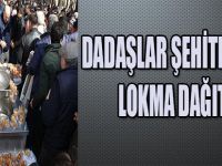 Dadaşlar Şehitler İçin Lokma Dağıttı