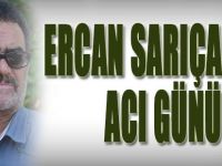 Ercan Sarıçam'ın Acı Günü