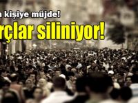 5 milyon kişiye müjde! O borçlar siliniyor