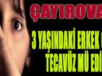 Çayırova'da 3 Yaşındaki Erkek Çocuğa Tecavüz mü Edildi?