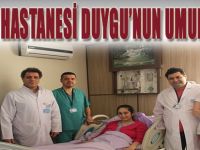 Merkez Hastanesi Duygu'nun Umudu Oldu