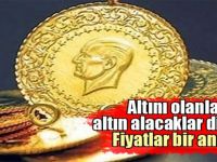 Altını olanlar, altın alacaklar dikkat! Fiyatlar bir anda...