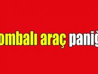 BOMBALI ARAÇ PANİĞİ!