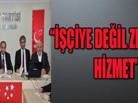 “İŞÇİYE DEĞİL ZENGİNE HİZMET”