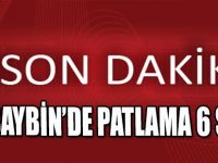 NUSAYBİN'DE PATLAMA 6 ŞEHİT