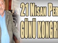 21 Nisan Perşembe Günü Kongre Var!