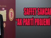 SAFFET SANCAKLI:"AK PARTİ PROJEMİ ÇALDI"