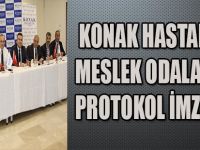 KONAK HASTANESİ MESLEK ODALARI İLE PROTOKOL İMZALADI