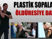 PLASTİK SOPALARLA ÖLDÜRESİYE DAYAK