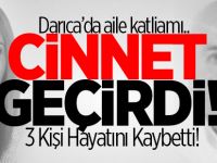 Darıca'da cinnet! 3 kişi hayatını kaybetti