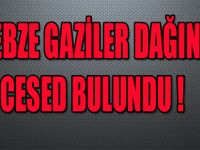 GEBZE GAZİLER DAĞINDA CESED BULUNDU !