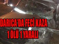 DARICA'DA FECİ KAZA 1 ÖLÜ 1 YARALI