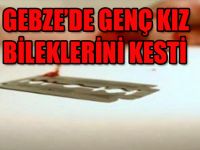 GEÇ KIZ BİLEKLERİNİ KESTİ !