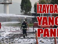 İZAYDAŞ'TA YANGIN PANİĞİ