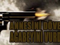 Annesini Döven Ağabeyini Vurdu