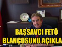 BAŞSAVCI FETÖ BLANÇOSUNU AÇIKLADI