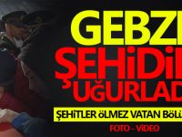 Gebze Şehidini Uğurladı!