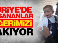 ‘’Suriye’de yaşananlar ciğerimizi yakıyor’’