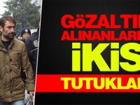 Gözaltına alınan 12 kişiden 2'si tutuklandı