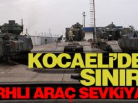 Kocaeli'den sınıra zırhlı araç sevkiyatı