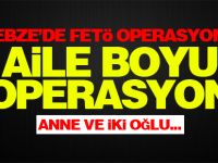 Gebze'de FETÖ operasyonu