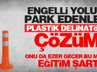 Engelli yoluna park edenlere plastik delinatörlü çözüm!