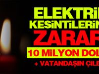 Elektrik kesintilerinin zararı 10 milyon dolar!