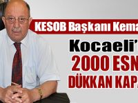 Kaya: Kocaeli’de 2 bin esnaf dükkan kapattı