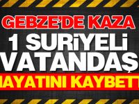 Gebze'de kaza: 1 Suriyeli vatandaş hayatını kaybetti