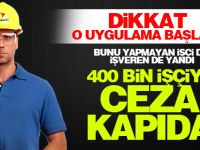 Uygulama başladı! 400 bin işçi için ceza kapıda...