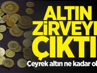 Altın zirveye çıktı! Çeyrek altın ne kadar oldu?