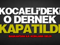 Kocaeli'deki o dernek kapatıldı