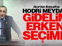 Hodri meydan gidelim erken seçime