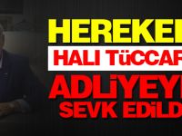 Herekeli halı tüccarı adliyeye sevk edildi