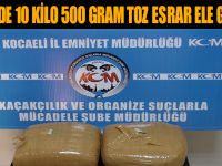 KOCAELİ’DE 10 KİLO 500 GRAM TOZ ESRAR ELE GEÇİRİLDİ