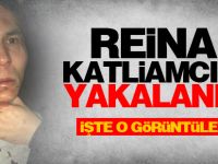 Reina katliamcısı yakalandı