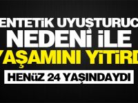 24 yaşındaki genç uyuşturucudan hayatını kaybetti