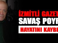 İzmitli gazeteci Savaş Poyraz hayatını kaybetti