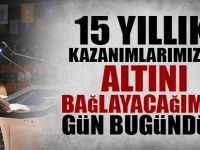 Ceyhan; 15 Yıllık Kazanımlarımızın Altını Bağlayacağımız Gün Bugündür