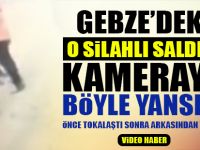 Gebze'deki o silahlı saldırı kameraya böyle yansıdı