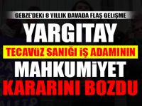 Yargıtay tecavüz sanığı işadamının mahkumiyet kararını bozdu