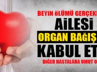 Bağışlanan organları diğer hastalara yaşam oldu