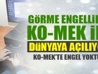 Görme engelliler KO-MEK ile dünyaya açılıyor