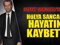 Saffet Sancaklı'nın Eşi Hülya Sancaklı Hayatını Kaybetti