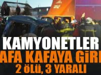 Kamyonetler kafa kafaya çarpıştı: 2 ölü, 3 yaralı