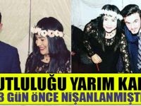 3 gün önce nişanlanan çifti ölüm ayırdı, kazada yaşamını yitirdi