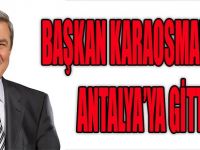 Başkan Karaosmanoğlu Antalya'ya Gitti